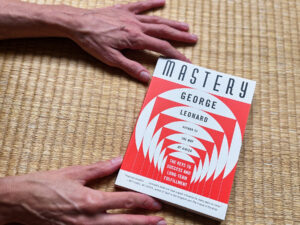 Mastery: The Keys to Success and Long-Term Fulfillment | George Leonard